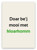 Twentse felicitatiekaart met de tekst: Doar be’j mooi met kloarkomm