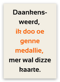 Twentse bedankkaart met de tekst: Daankensweerd, ik doo oe genne medallie, mer wal dizze kaarte