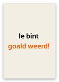 Twentse bedankkaart met de tekst: Ie bint goald weerd!