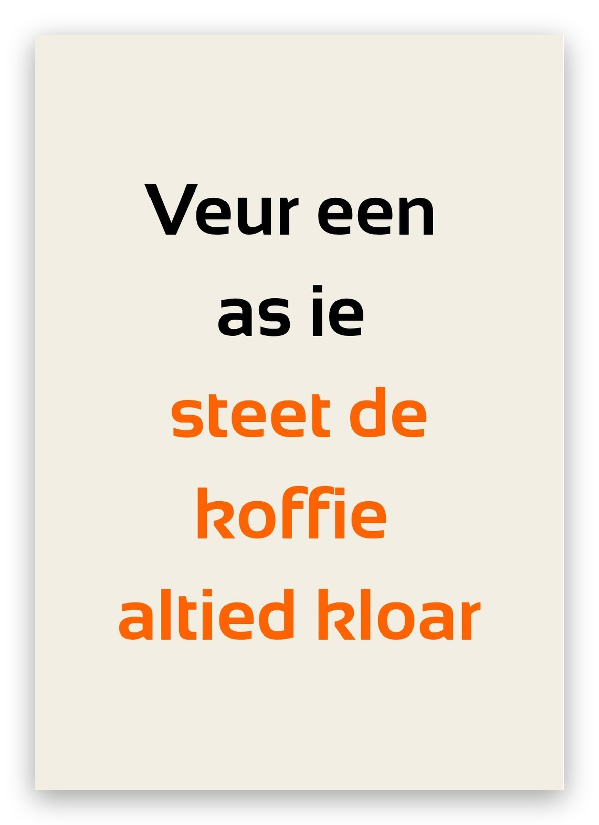 Twentse bedankkaart met de tekst: Veur een as ie steet de koffie altied kloar
