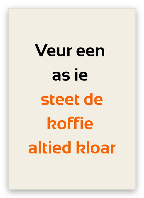 Twentse bedankkaart met de tekst: Veur een as ie steet de koffie altied kloar