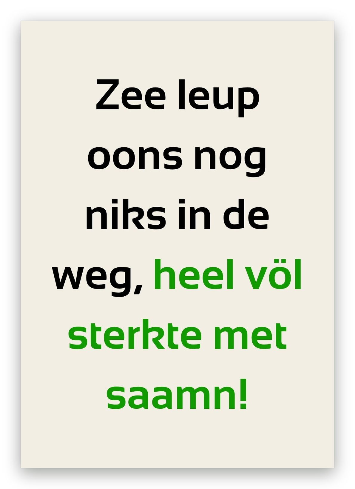 Twentse condoleancekaart met de tekst: Zee leup oons nog niks in de weg, heel völ sterkte met saamn!