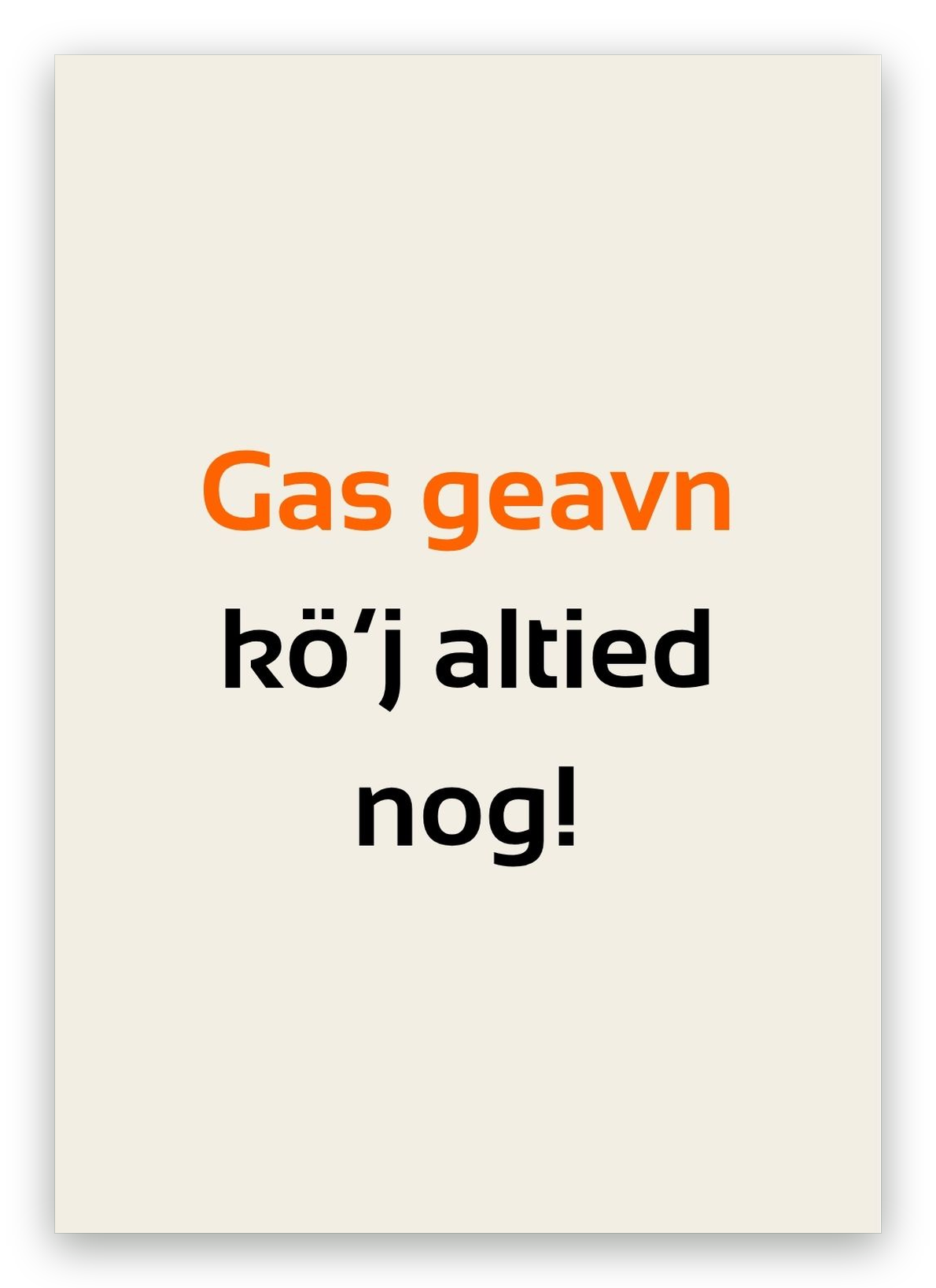 Twentse kaart met de tekst: Gas geavn kö’j altied nog!