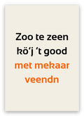 Twentse kaart met de tekst: Zoo te zeen kö’j ’t good met mekaar veendn