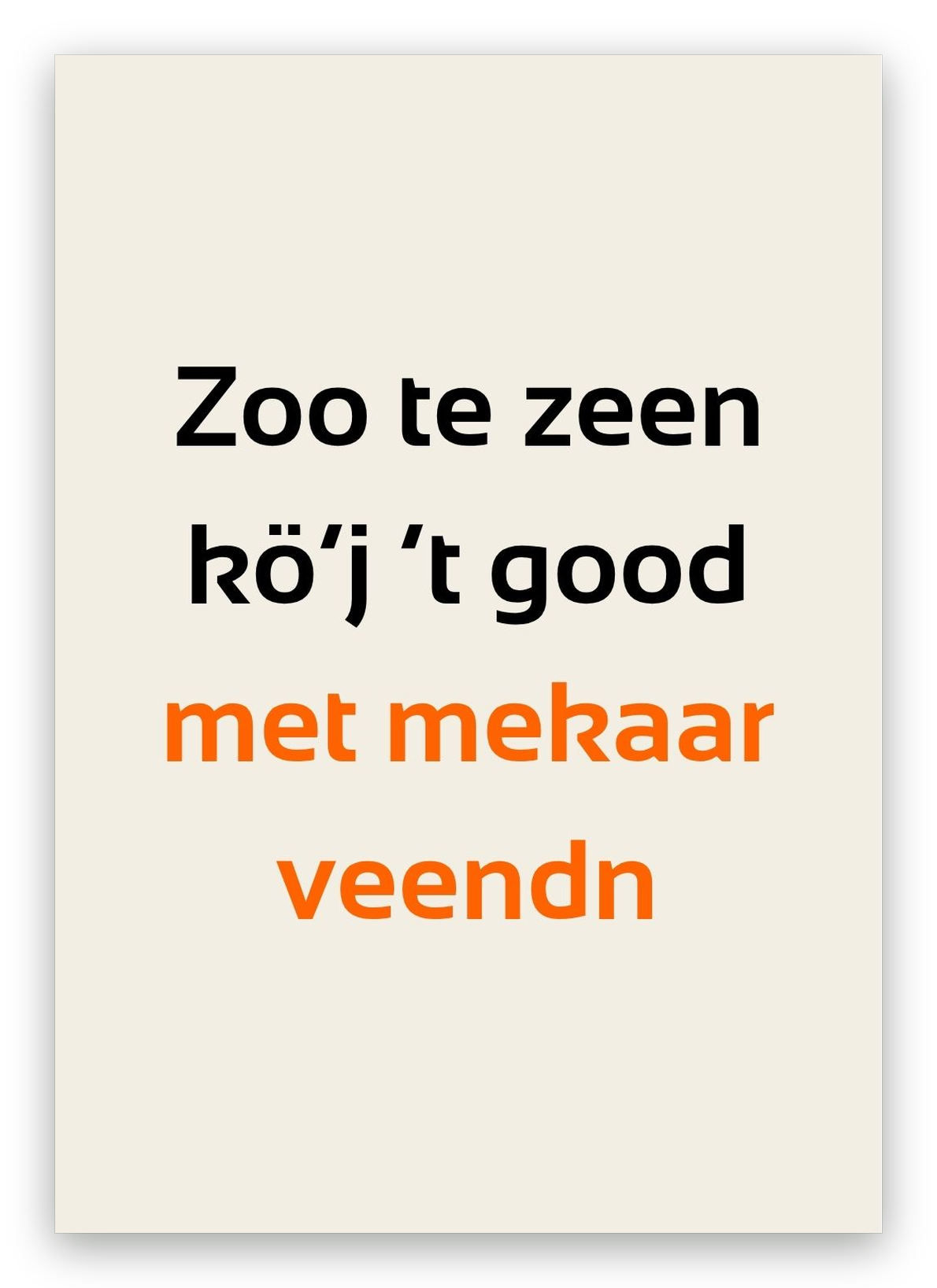 Twentse kaart met de tekst: Zoo te zeen kö’j ’t good met mekaar veendn