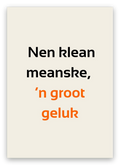 Twentse geboortekaart met de tekst: Nen klean meanske, ’n groot geluk