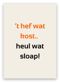 Twentse geslaagdkaart met de tekst: ’t hef wat kost.. heul wat sloap!