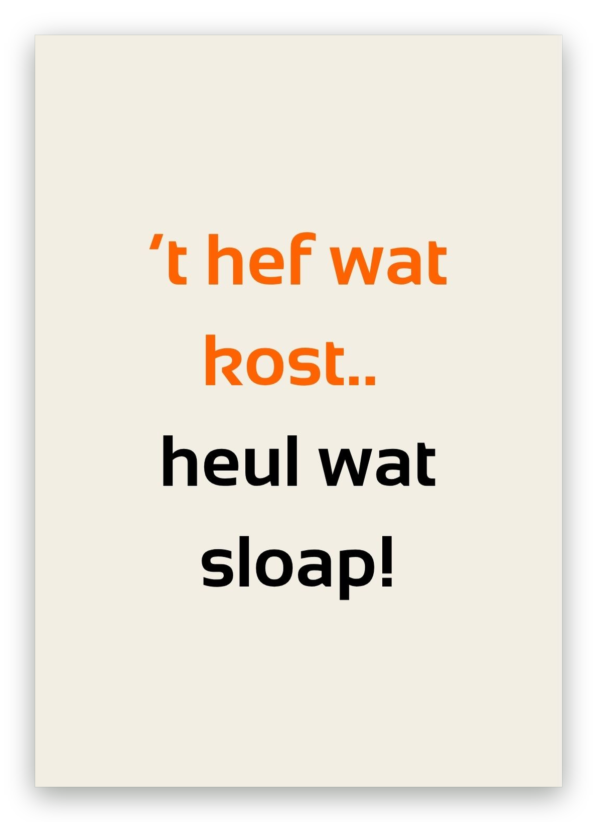 Twentse geslaagdkaart met de tekst: ’t hef wat kost.. heul wat sloap!