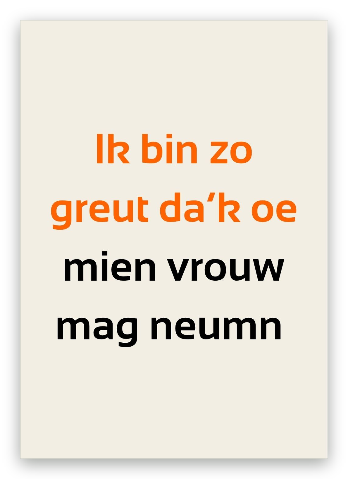Twentse huwelijkskaart met de tekst: Ik bin zo greut da’k oe mien vrouw mag neumn