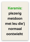Twentse kerstkaart met de tekst: Kersmis: plezerig metdoon met leu die’j normaal oontwiekt