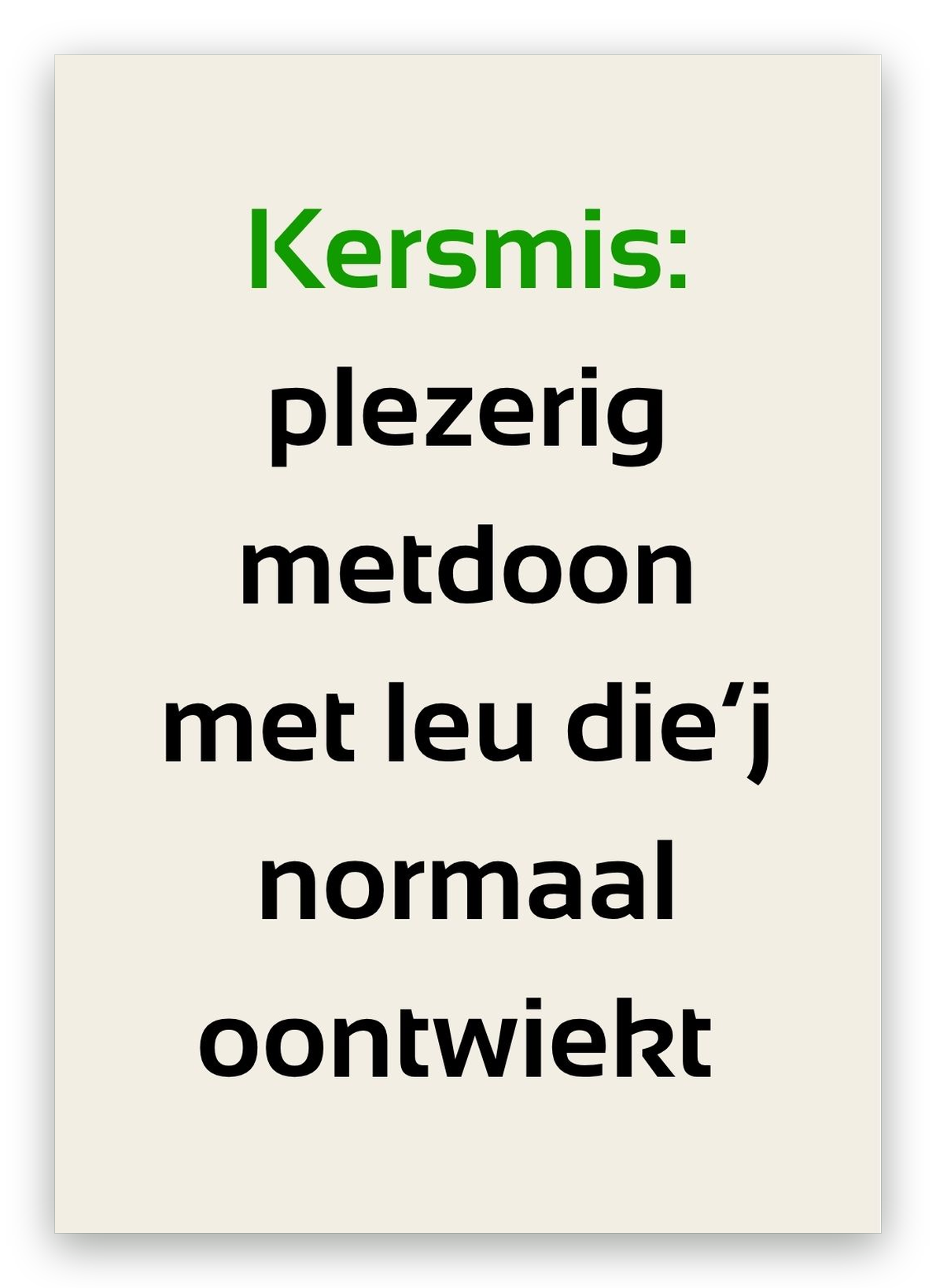 Twentse kerstkaart met de tekst: Kersmis: plezerig metdoon met leu die’j normaal oontwiekt