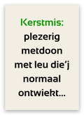 Twentse kerstkaart met de tekst: Kerstmis: plezerig metdoon met leu die’j normaal ontwiekt
