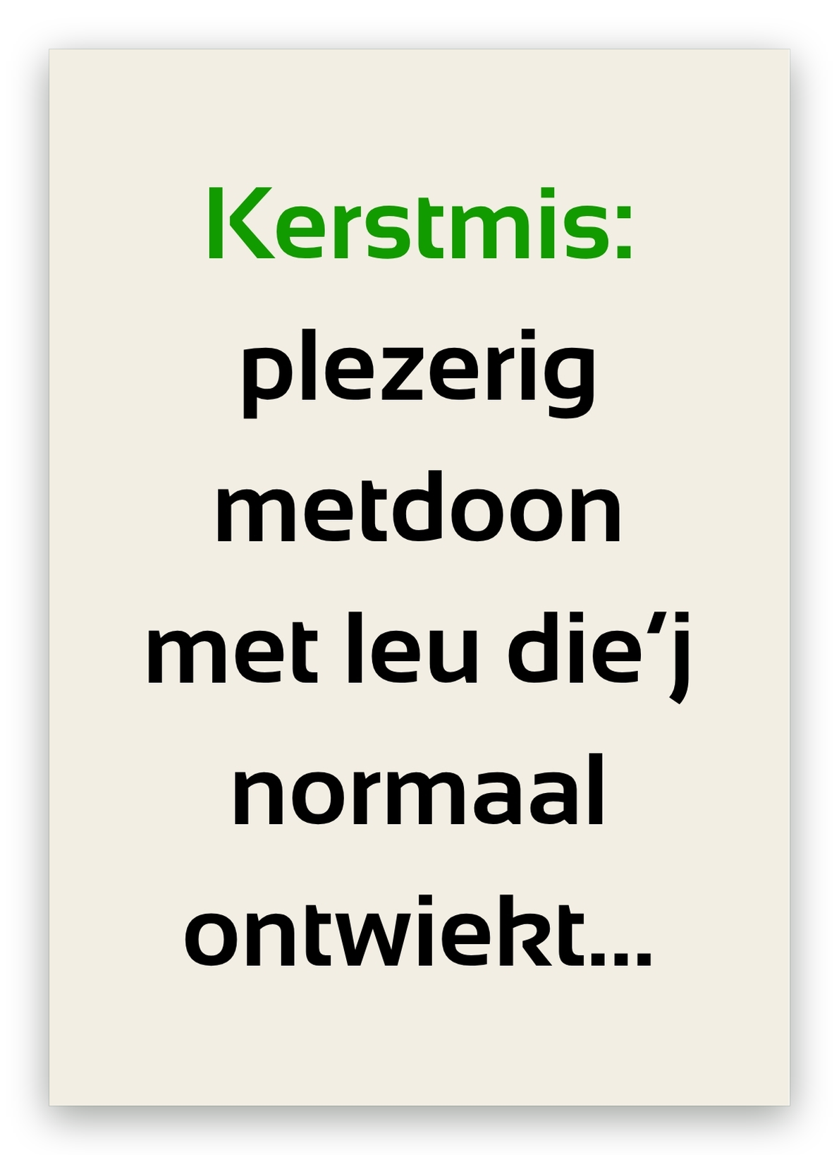 Twentse kerstkaart met de tekst: Kerstmis: plezerig metdoon met leu die’j normaal ontwiekt