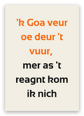Twentse liefdeskaart met de tekst: ’k Goa veur oe deur ’t vuur, mer as ’t reagnt kom ik nich