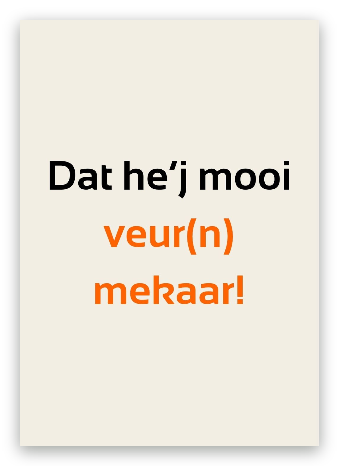 Twentse rijbewijskaart met de tekst: Dat he’j mooi veur(n) mekaar!
