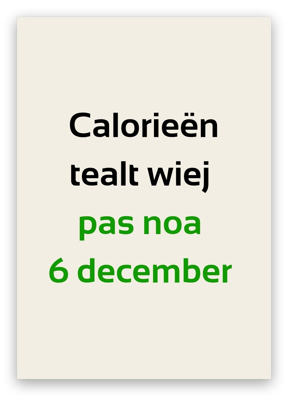 Twentse sinterklaaskaart met de tekst: Calorieën tealt wiej pas noa 6 december