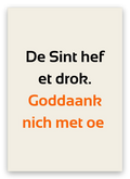 Twentse sinterklaaskaart met de tekst: De Sint hef et drok. Goddaank nich met oe