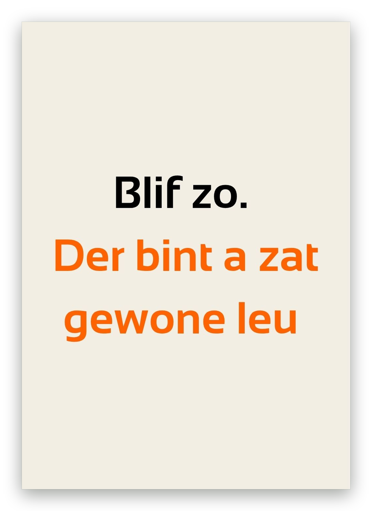 Twentse verjaardagskaart met de tekst: Blif zo. Der bint a zat gewone leu