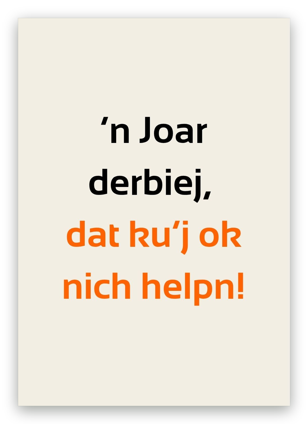 Twentse verjaardagskaart met de tekst: ’n Joar derbiej, dat ku’j ok nich helpn!